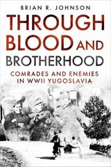 Through Blood and Brotherhood - Brian R. Johnson - 9781636244068