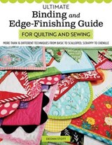 Ultimate Binding and Edge-Finishing Guide for Quilting and Sewing - Deonn Stott - 9781637412961