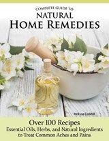 Complete Guide to Natural Home Remedies - Melissa Corkhill - 9781637413197