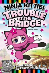 Ninja Kitties Trouble at the Bridge - Kayomi Harai ; Rob Hudnut - 9781637413593