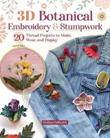 3D Botanical Embroidery & Stumpwork - Melissa Galbraith - 9781637416150