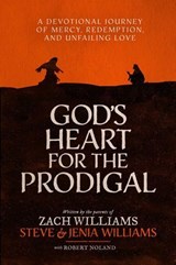 God's Heart for the Prodigal - Zach Williams ; Steve and Jenia Williams - 9781637635353