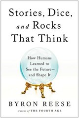 Stories, Dice, and Rocks That Think - Byron Reese - 9781637741351