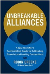 Unbreakable Alliances - Robin Dreeke - 9781637745939