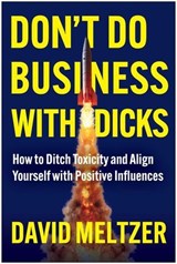 Don't Do Business with Dicks - David Meltzer - 9781637748060