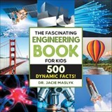 The Fascinating Engineering Book for Kids - Jacie Maslyk - 9781638072768