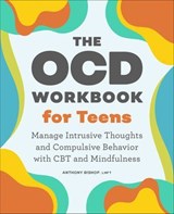 The OCD Workbook for Teens - Anthony Bishop - 9781638075820