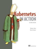 Kubernetes in Action, Second Edition - Marko Lukša ; Kevin Conner - 9781638350828