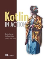Kotlin in Action - Dmitry Jemerov ; Svetlana Isakova - 9781638353690