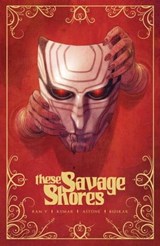 These Savage Shores: The Definitive Edition - Ram V ; Aditya Bidikar ; Vittorio Astone - 9781638491873