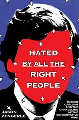 Hated by All the Right People - Jason Zengerle - 9781638932949
