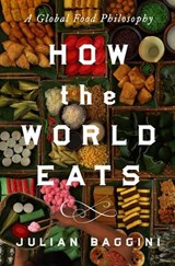 How the World Eats - Julian Baggini - 9781639368204