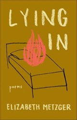 Lying In - Elizabeth Metzger - 9781639550111