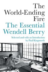 The World-Ending Fire - Wendell Berry - 9781640090293