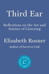 Third Ear - Elizabeth Rosner - 9781640095526