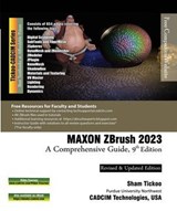 MAXON ZBrush 2023: A Comprehensive Guide, 9th Edition - Sham Tickoo - 9781640571808