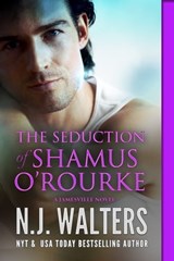 The Seduction of Shamus O’Rourke - N.J. Walters - 9781640630079