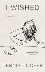 I Wished - Dennis Cooper - 9781641293051