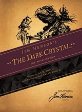 Jim Henson's The Dark Crystal: The Novelization - Jim Henson ; A.C.H. Smith ; Brian Froud - 9781641443593