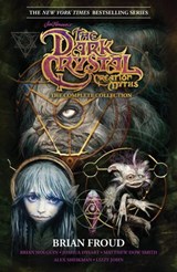 Jim Henson's The Dark Crystal Creation Myths: The Complete Collection - Jim Henson ; Brian Froud ; Various - 9781641445610