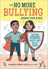 The No More Bullying Book for Kids - Vanessa Green Allen - 9781641520720