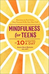 Mindfulness for Teens in 10 Minutes a Day - Jennie Marie Battistin - 9781641524384
