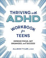 Thriving with ADHD Workbook for Teens - Allison Tyler - 9781641526180