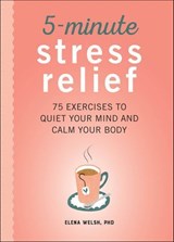 5-Minute Stress Relief - Elena Welsh - 9781641526357
