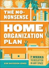 The No-Nonsense Home Organization Plan - Kim Davidson Jones - 9781641527477