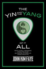 The Yin and the Yang of It All - John Kim Faye - 9781642257427