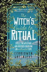 The Witch's Guide to Ritual - Cerridwen Greenleaf - 9781642501711