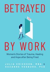 Betrayed by Work - Julia Erickson ; Suzanne Vosburg - 9781642505658