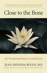 Close to the Bone - Jean Shinoda Bolen, M.D. - 9781642506914