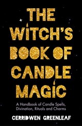 The Witch's Book of Candle Magic - Cerridwen Greenleaf - 9781642508680