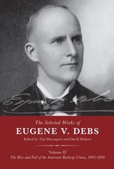 The Selected Works of Eugene V. Debs, Volume II -  - 9781642594171