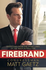 Firebrand - Congressman Matt Gaetz - 9781642937657