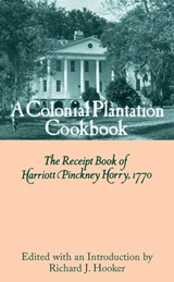 A Colonial Plantation Cookbook - Richard J. Hooker - 9781643361161