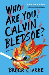 Who Are You, Calvin Bledsoe? - Brock Clarke - 9781643750149