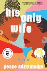 His Only Wife - Peace Adzo Medie - 9781643751115