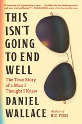 This Isn't Going to End Well - Daniel Wallace - 9781643753720