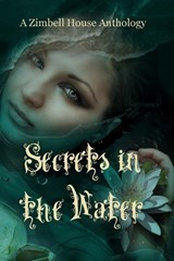 Secrets in the Water - Adjie Henderson ; Aria Meixel ; Don Noel ; Drew Sampson ; Edward Ahern ; E. W. Farnsworth ; Emilya Naymark ; Ford Waight ; Georgina Richardson ; Grace Marsden ; Gregory Von Dare ; Isabella Cheung ; James Romansky ; Jarret Mazza ; Jerrica Rommel ; Joann Oh - 9781643901039