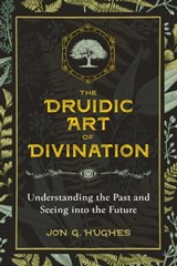 The Druidic Art of Divination - Jon G. Hughes - 9781644110256