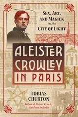 Aleister Crowley in Paris - Tobias Churton - 9781644114803