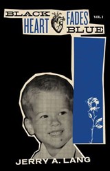 Black Heart Fades Blue: Vol. 1 - Jerry A. Lang - 9781644282786