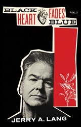 Black Heart Fades Blue: Vol. 3 - Jerry A. Lang - 9781644282809