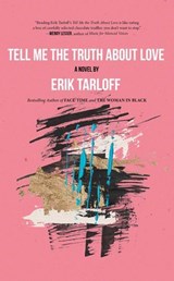Tell Me the Truth About Love - Erik Tarloff - 9781644283363