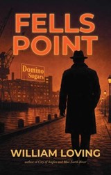 Fells Point - William Loving - 9781644286029