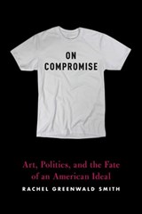 On Compromise - Rachel Greenwald Smith - 9781644451533