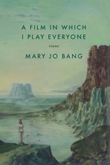 A Film in Which I Play Everyone - Mary Jo Bang - 9781644452486