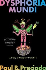 Dysphoria Mundi - Paul B. Preciado - 9781644453339